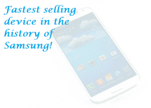 Galaxy S4 fastest selling device