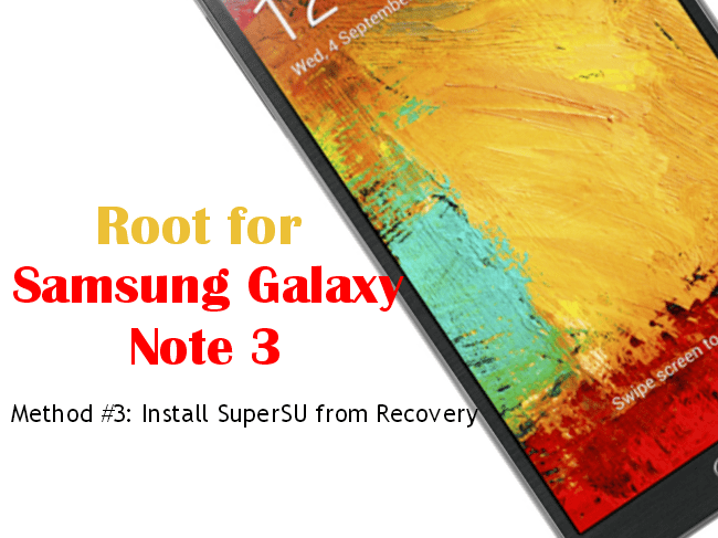 Root for Galaxy Note 3 Method #3: Install SuperSU from recovery