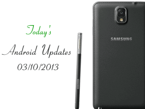 Android Updates 03102013